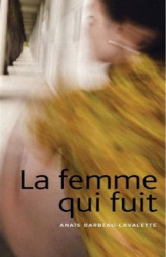 La Femme Qui Fuit d'Anaïs Barbeau-Lavalette