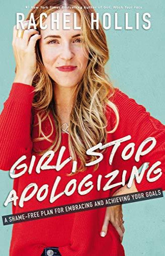 Girl, Stop Apologizing by  Rachel Hollis