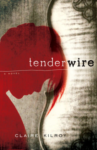 Tenderwire by Claire Kilroy