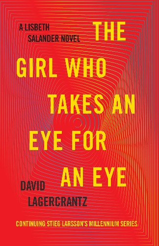 The Girl Who Takes an Eye for an Eye, by David Lagercrantz